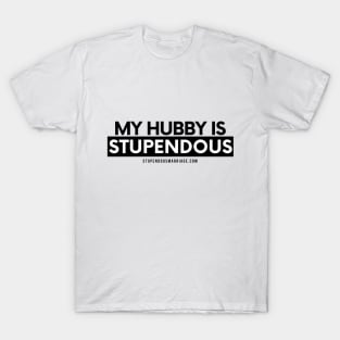 My Hubby is Stupendous T-Shirt